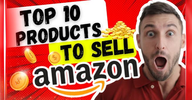 Top 10 Products To Sell On Amazon | AMAZON Sellers